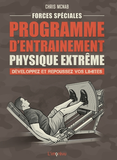 Forces spéciales : Programme d entrainement physique extrême. Développez et repoussez vos limites