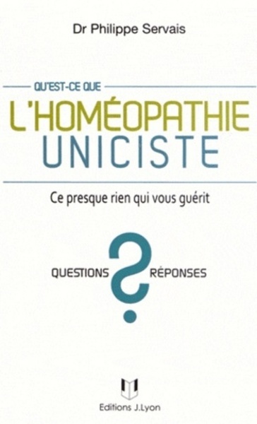 Qu'est-ce que l'homéopathie uniciste ? - Ce presque rien qui vous guérit