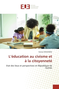 L'Éducation Au Civisme Et À La Citoyenneté, Etat Des Lieux Et Perspectives En République De Guinée