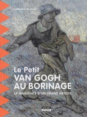 Le Petit Van Gogh Au Borinage / La Naissance D'Un Grand Artiste