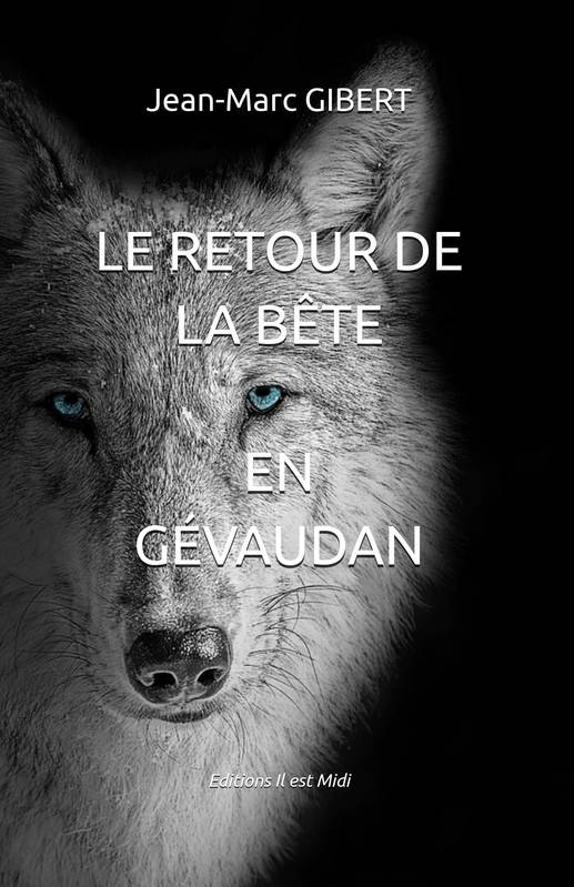 Le retour de la bête en Gévaudan - Jean-Marc GIBERT