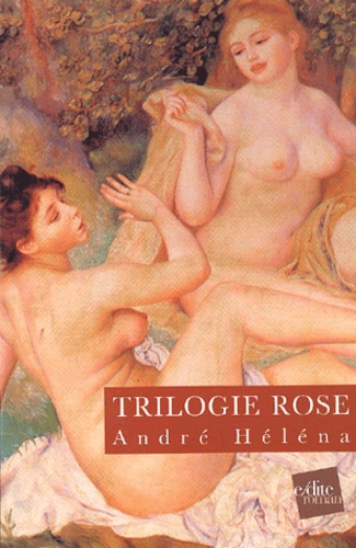 Trilogie rose : La ceinture de chasteté - Le voyage à Marseille - Les tripes du diable