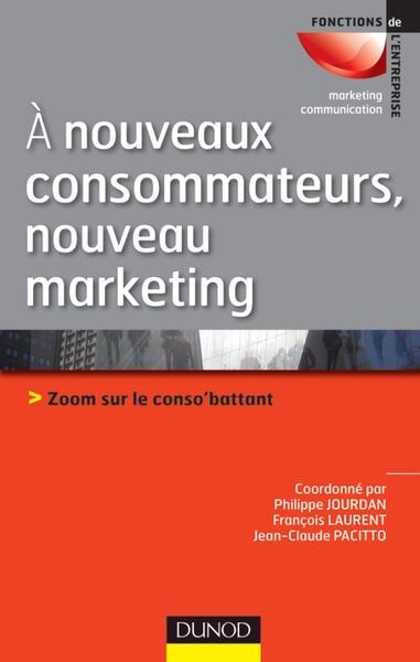 A nouveaux consommateurs, nouveau marketing - Zoom sur le conso'battant - Philippe Jourdan