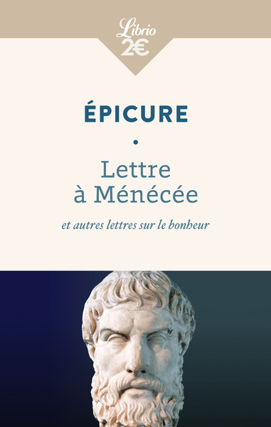 Lettre à Ménécée et autres lettres sur le bonheur