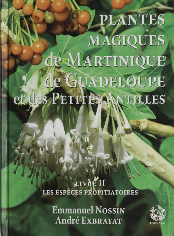 Plantes magiques de la Martinique et des Petites Antilles Volume 2