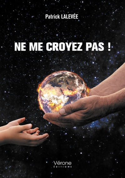 Ne Me Croyez Pas ! - Patrick Lalevée