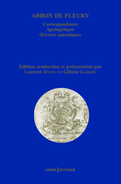 Abbon de Fleury - Correspondance. Apologétique. Oeuvres canoniques - Gillette Labory