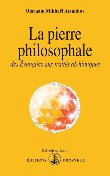 La pierre philosophale - des Évangiles aux traités alchimiques