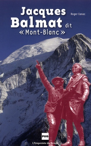 Jacques Balmat dit "Mont-Blanc" - Roger Canac