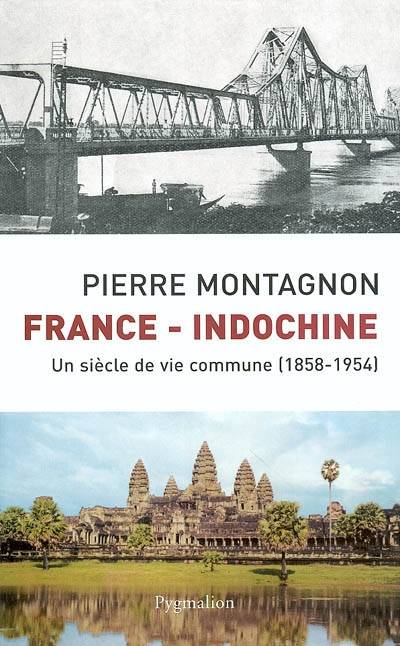 France-Indochine - Pierre Montagnon