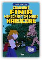 Minecraft - Le guide de jeu en mode hardcore