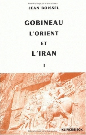 Gobineau, l'Orient et l'Iran.... Volume 1