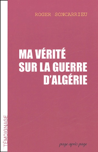 Ma vérité sur la guerre d'Algérie