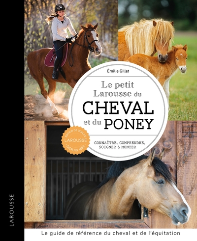 Petit Larousse du cheval et du poney - Emilie Gillet