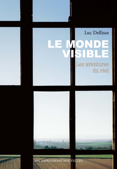 Le Monde visible - Les aventures du réel