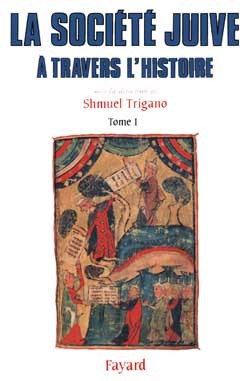 La Societe Juive A Travers L'Histoire. Volume 1 - Shmuel Trigano