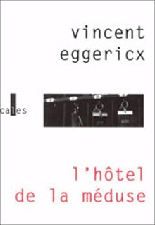 L'Hôtel De La Méduse, Roman - Vincent Eggericx