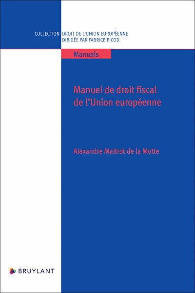 Manuel De Droit Fiscal De L'Union Européenne - Alexandre Maitrot De La Motte