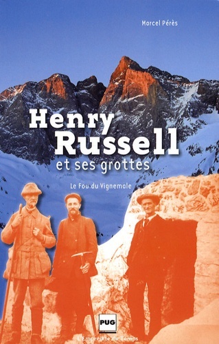 Henry Russell et ses grottes / le fou du Vignemale