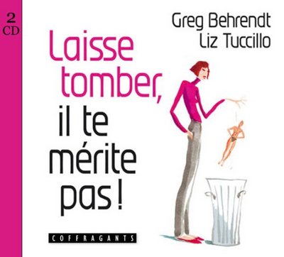 Laisse Tomber Il Te Merite Pas - Behrend