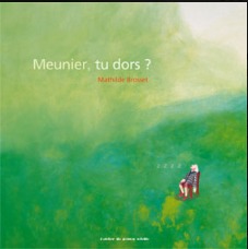 Meunier, tu dors ? - Mathilde Brosset