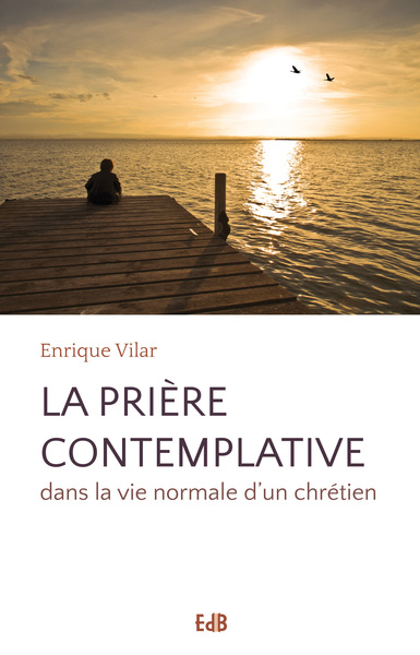 La prière contemplative - Enrique Vilar