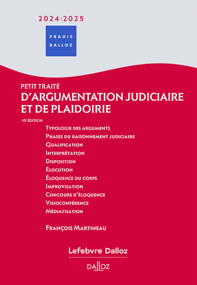 Petit traité d'argumentation judiciaire et de plaidoirie 2024/2025. 10e éd.