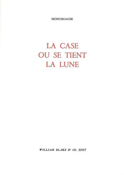 La Case où se tient la lune - Monchoachi