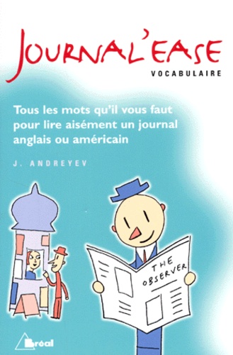 Journal'ease : Tous Les Mots Qu'il Vous Faut Pour Lire Aisément Un Journal Anglais Ou Américain