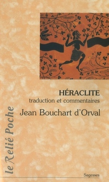 Héraclite, La Lumière De L'Obscur - Jean Bouchart D'Orval