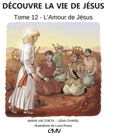 Découvre la vie de Jésus Volume 12