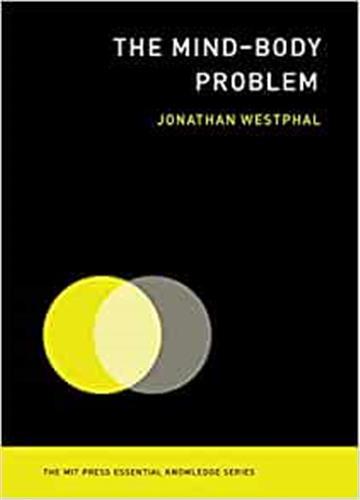 Mind-Body Problem (MIT Press Essential Knowledge series) /anglais - Westphal Jonathan