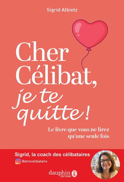 Cher célibat, je te quitte! - Sigrid Albietz