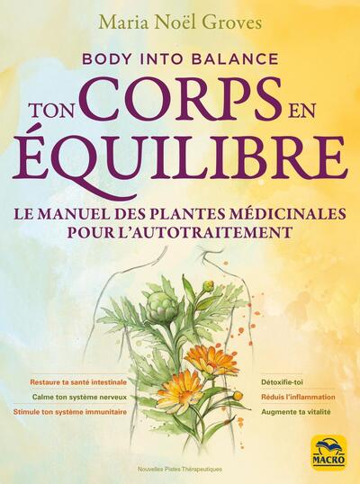 Ton Corps En Équilibre, Le Manuel Des Plantes Médicinales Pour L'Autotraitement