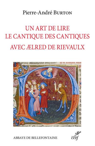 Un art de lire le Cantique des Cantiques avec Aelred de Rielvaulx - Pierre-André Burton