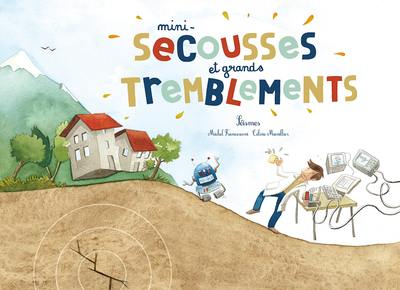 Mini-secousses et grands tremblements séismes - Michel Francesconi