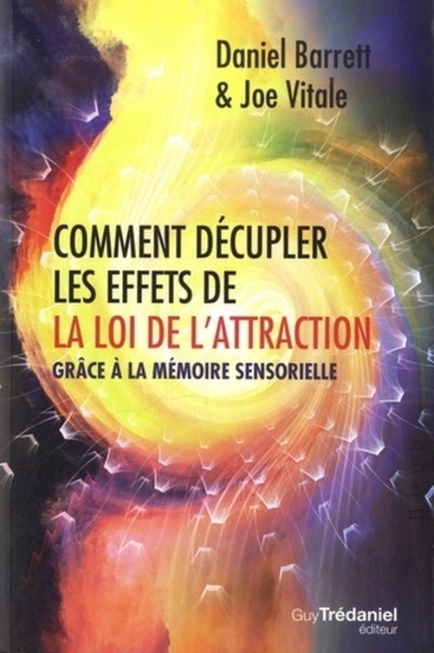 Comment décupler les effets de la loi de l'attraction - Dr Joe Vitale