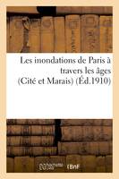 Les inondations de Paris à travers les âges Cité et Marais - Albert Callet