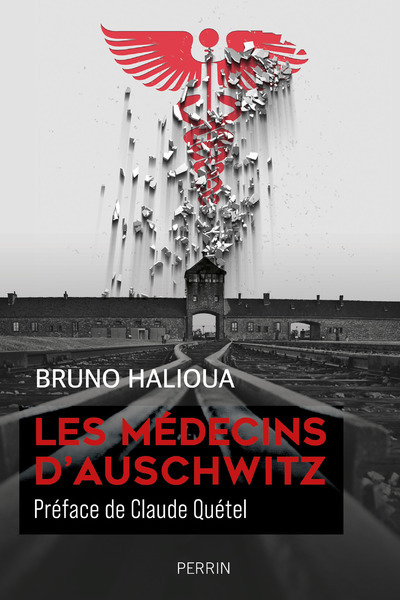 Les médecins d'Auschwitz - Bruno Halioua