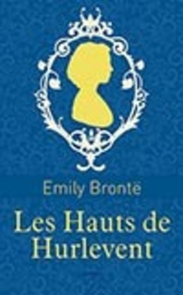 Les hauts de Hurlevent - Emily Brontë