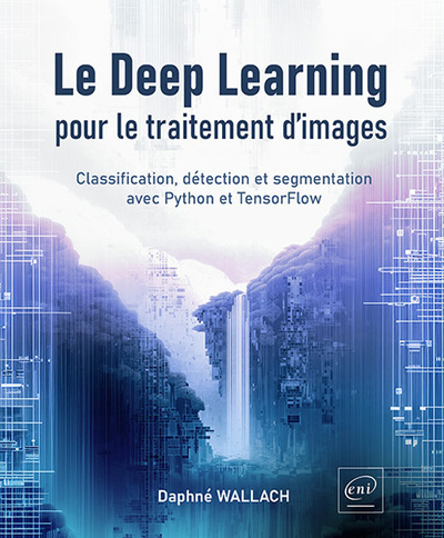 Le Deep Learning pour le traitement d’images - Classification, détection et segmentation avec Python