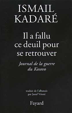 Il A Fallu Ce Deuil Pour Se Retrouver, Journal De La Guerre Du Kosovo