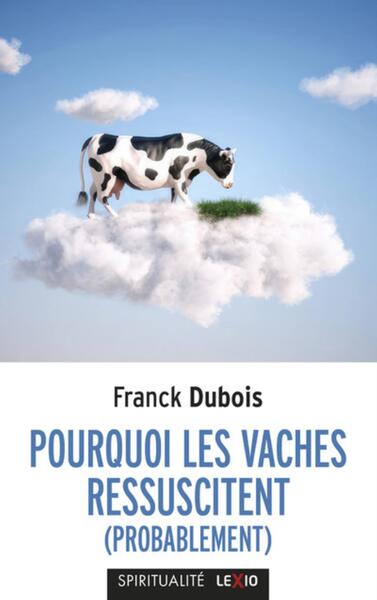 Pourquoi les vaches ressuscitent (probablement)