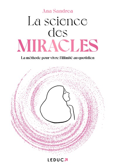 La Science Des Miracles, La Méthode Pour Vivre L’Illimité Au Quotidien