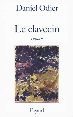 Le Clavecin, Roman - Daniel Odier