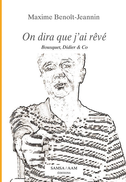 On Dira Que J’Ai Rêvé, Bousquet, Didier & Co