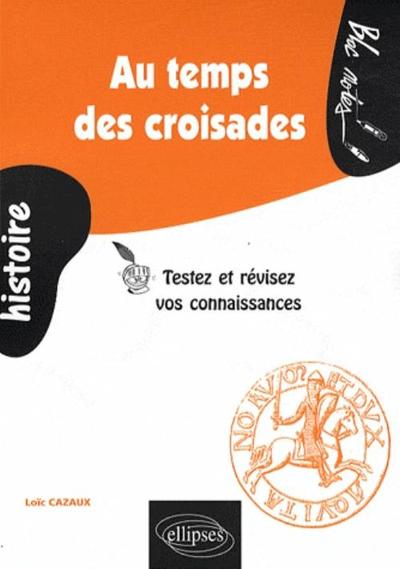 Au Temps Des Croisades, Testez Et Révisez Vos Connaissances