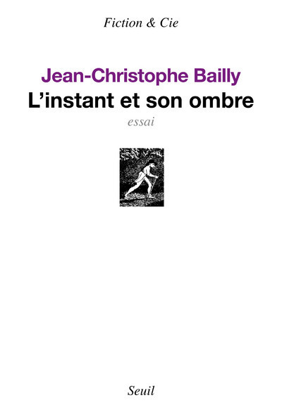 L'Instant et son ombre - Jean-Christophe Bailly