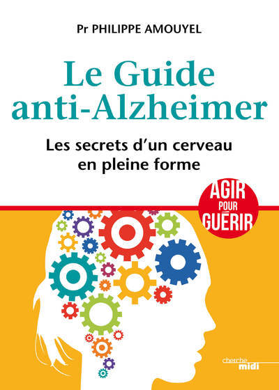 Le Guide Anti-Alzheimer - Les Secrets D'Un Cerveau En Pleine Forme - Pr Philippe Amouyel