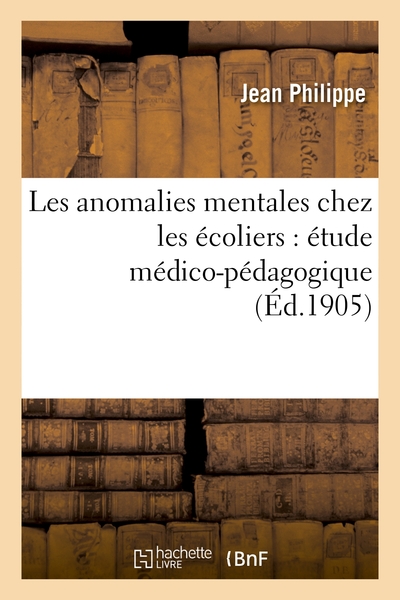 Les anomalies mentales chez les écoliers : étude médico-pédagogique